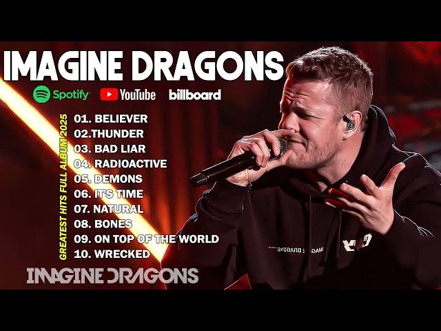 Imagine Dragons Greatest Hits Full Album 2025 🎶🔥 Believer, Thunder, Demons | Top Songs Collection