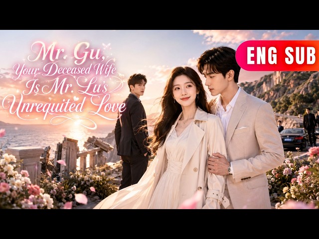 [ENG SUB]✨He Thought His Wife Was Gone Forever, Until She Returned With His Rival By Her Side#drama