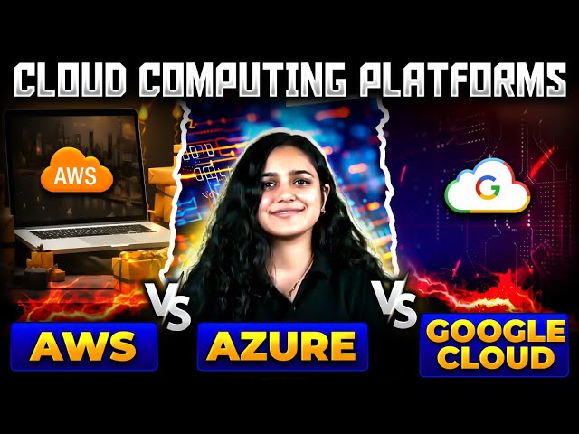What is the Difference between Cloud Computing platforms AWS, Azure & Google Cloud?