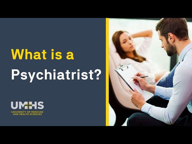 What is a Psychiatrist?