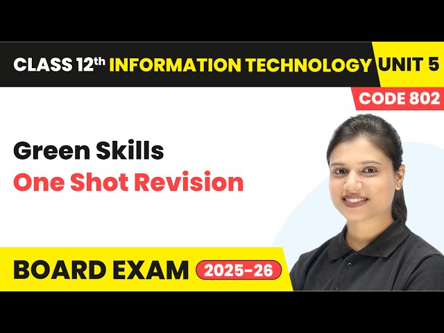 Green Skills - One Shot Revision | Class 12 IT |  Unit 5 Code 802 (Part A) | CBSE 2025-26