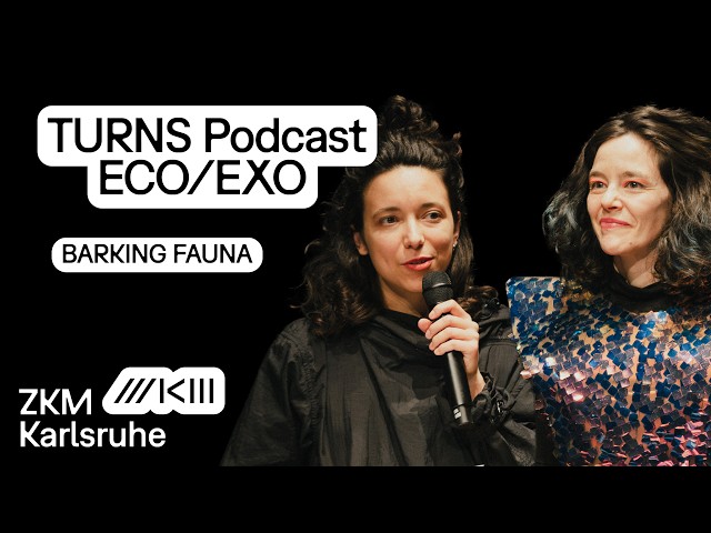 TURNS Podcast #1 | Barking Fauna | Merche Blasco x Sara Lana