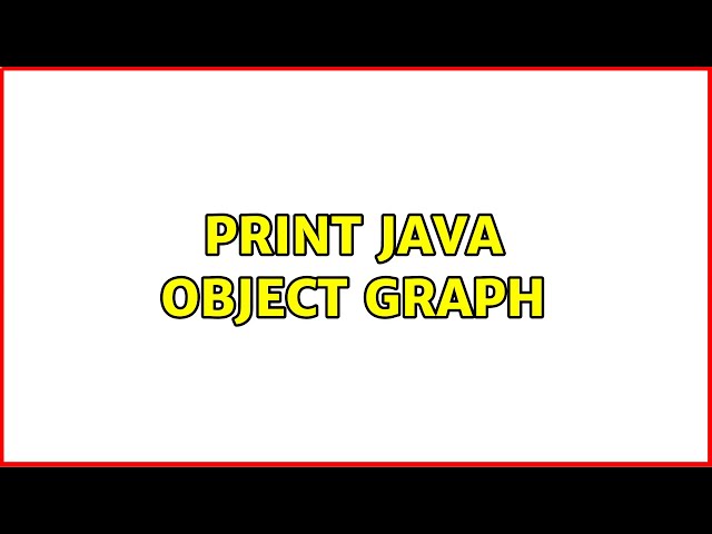 Print Java Object graph