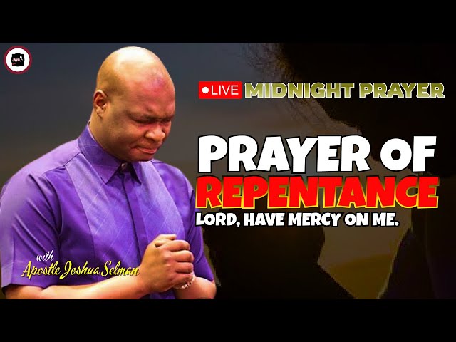 PRAYER OF REPENTANCE [ MIDNIGHT PRAYERS ] || APOSTLE JOSHUA SELMAN