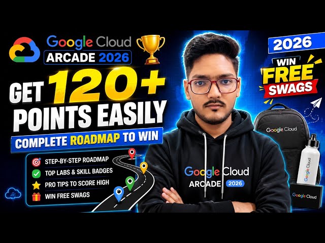 Get 120+ Arcade Points Easily in Google Cloud Arcade 2026 | Complete Roadmap to Win FREE Swags
