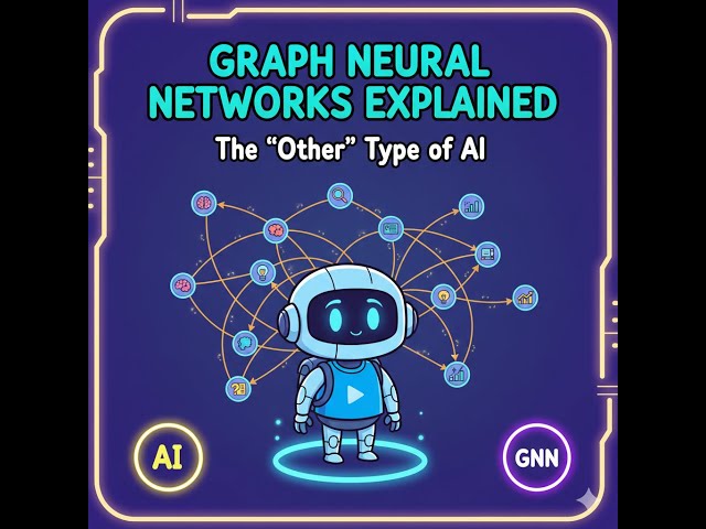 Graph Neural Networks Explained: The "Other" Type of AI
