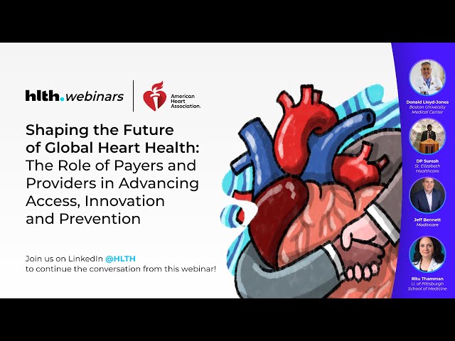 HLTH.Webinar: The Role of Payers & Providers in Shaping the Future of Global Heart Health