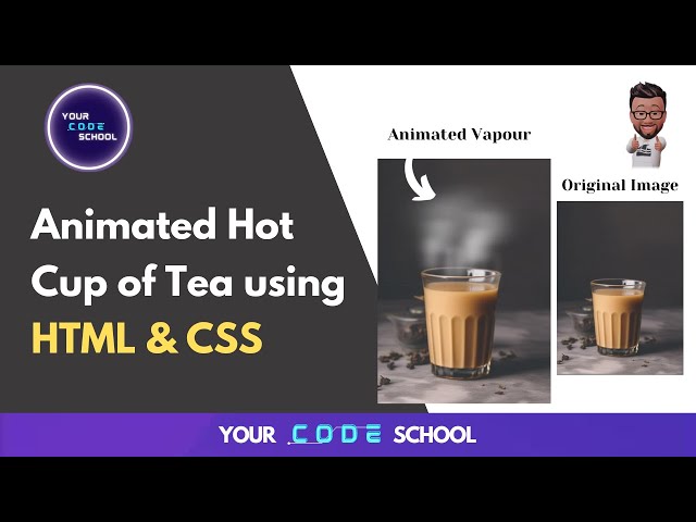Animated Hot Cup of Tea using Html & CSS | CSS Animation Effects | Your Code School