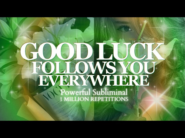 [EXTREME POTENCY} GOOD LUCK IS ALWAYS ON YOUR SIDE 🍀 | REALITY REPROGRAMMING OVERNIGHT SUBLIMINAL