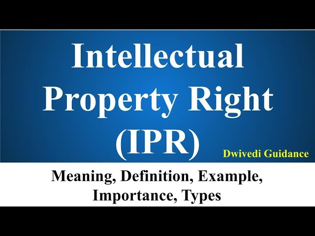 Intellectual Property Rights (IPR), Meaning, Definition, Examples, Benefits of IPR, UPSC, NCERT, Bba