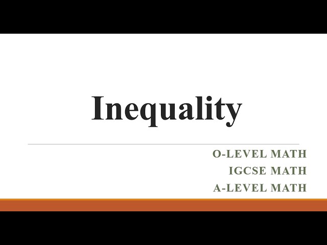 Inequality || O Level || A Level || IGCSE Mathematics