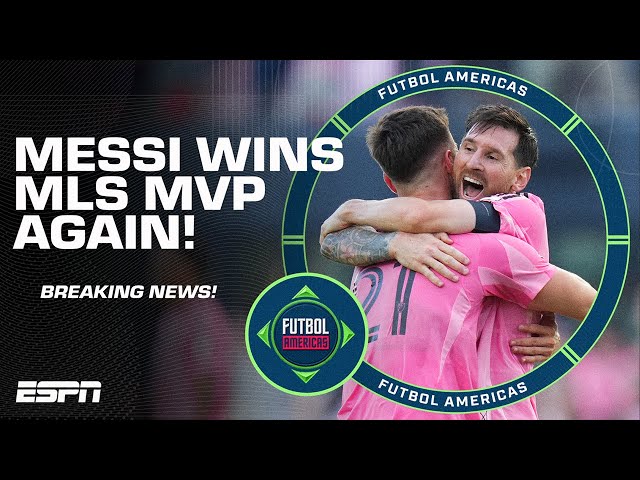 BREAKING NEWS: Lionel Messi wins BACK-TO-BACK MLS MVP honors! | Futbol Americas