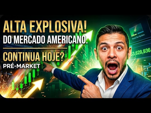ALTA EXPLOSIVA DO MERCADO AMERICANO  - PRÉ MARKET