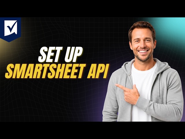 How To Set Up Smartsheet API - Step By Step