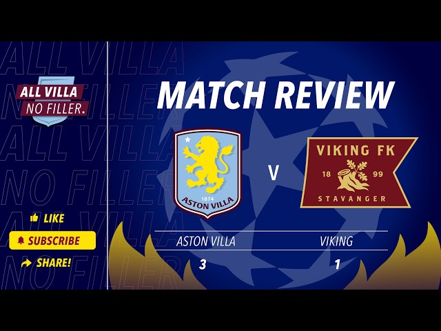 MATCH REVIEW! ASTON VILLA 3 - 1 VIKING | VILLA RAMPAGE ON IN THE CHAMPIONS LEAGUE!