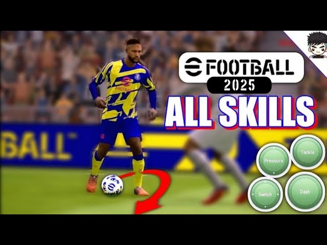 ALL SKILLS EFOOTBALL 2025 MOBILE (CLASSIC CONTROL)