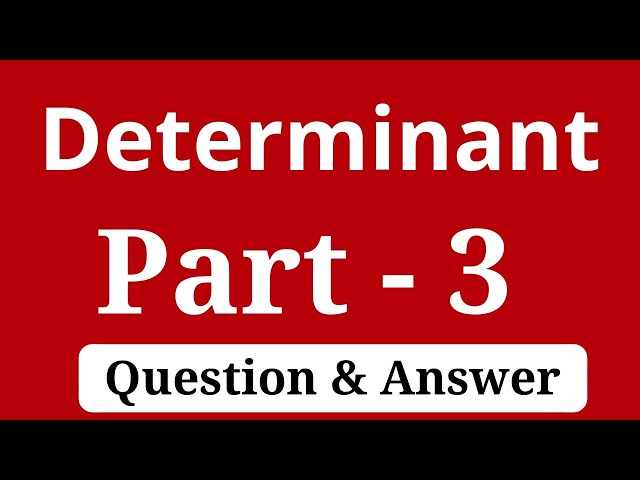 How to find Determinant of a Matrix ?