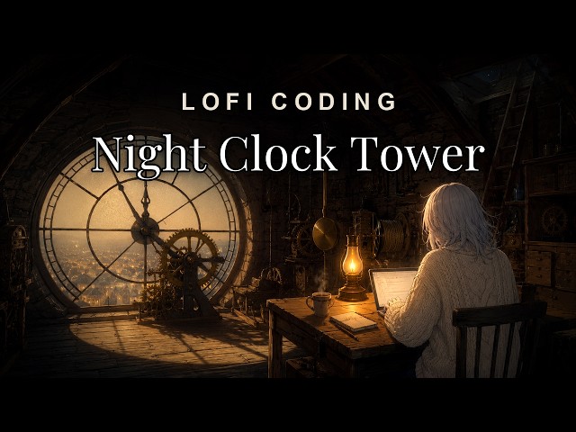 Lofi Coding Music — Night Clock Tower Beats for Deep Focus & Programming 🌙 [1 hour]