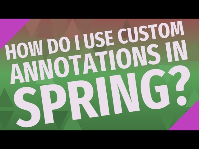 How do I use custom annotations in spring?