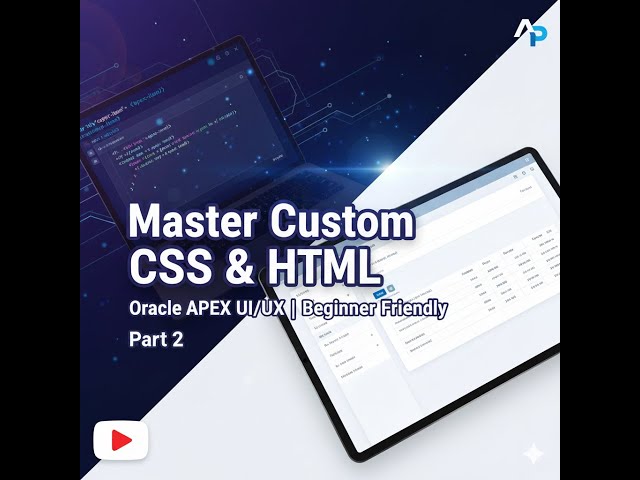 Master Custom CSS in Oracle APEX – Part 2 | Advanced Styling & Application-Level CSS Explained 🚀