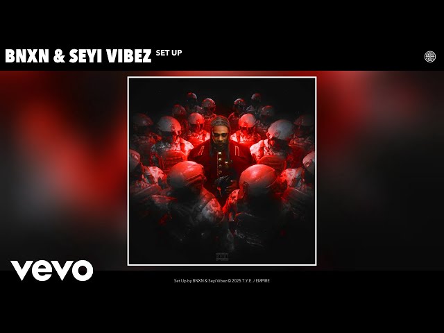 BNXN, Seyi Vibez - Set Up (Official Audio)