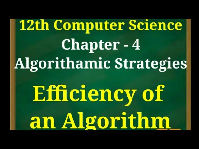 12th computer science || chapter 4 || Algorithamic strategies || efficiency of an algorithm