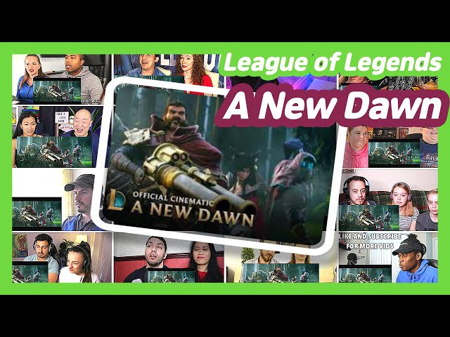 A New Dawn | Cinematic - League of Legends REACTION MASHUP