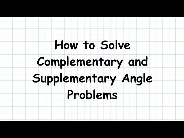 2. How to Solve Complementary and Supplementary Angle Problems