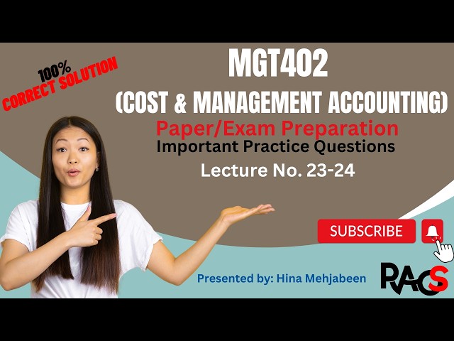 MGT402 (Cost & Management Accounting) - Important Practice Questions - Lecture 23-24 - Short Lect...