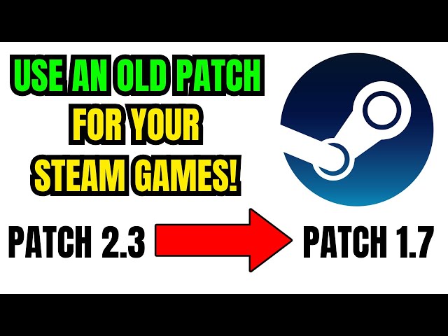 How to revert back to an old patch for any Steam Game!