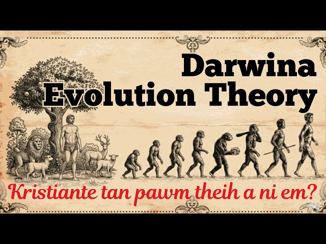 Kristian zinga Darwina Evolution Theory pawmtute tan chhan zir chianna
