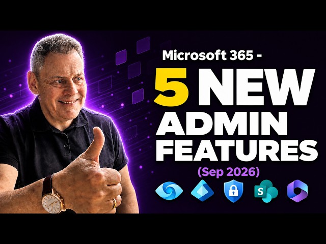 5 New Microsoft 365 Admin Features You’ll Use (Sep 2026)