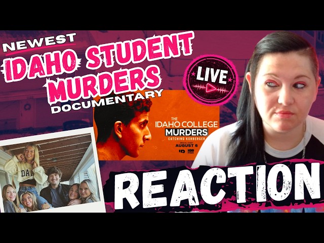 🚨NEW! Investigation Discovery Idaho Student Murders Documentary LIVE REACTION | Catching Kohberger