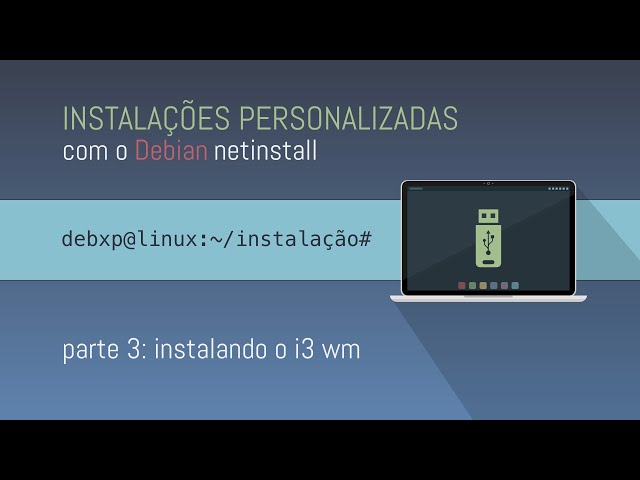 Custom installations on Debian Buster - PT3: i3wm