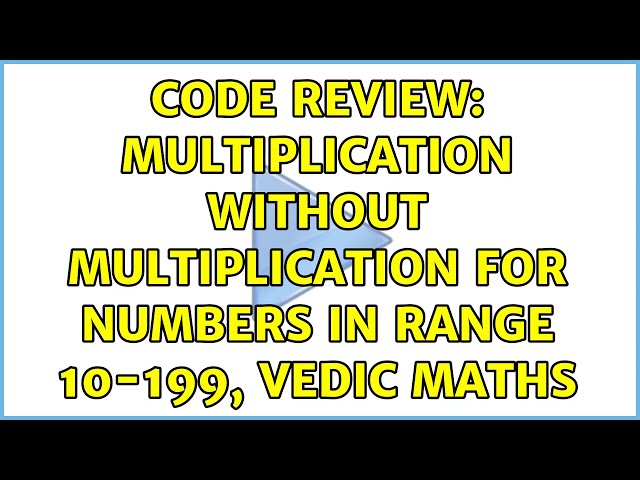 Code Review: Multiplication without multiplication for numbers in range 10-199, Vedic Maths