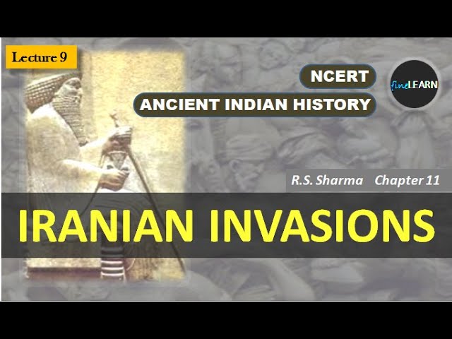 ANCIENT INDIAN HISTORY | NCERT | CLASS 11 | R.S. SHARMA | Lecture 9 | Ch 11 | IRANIAN INVASIONS