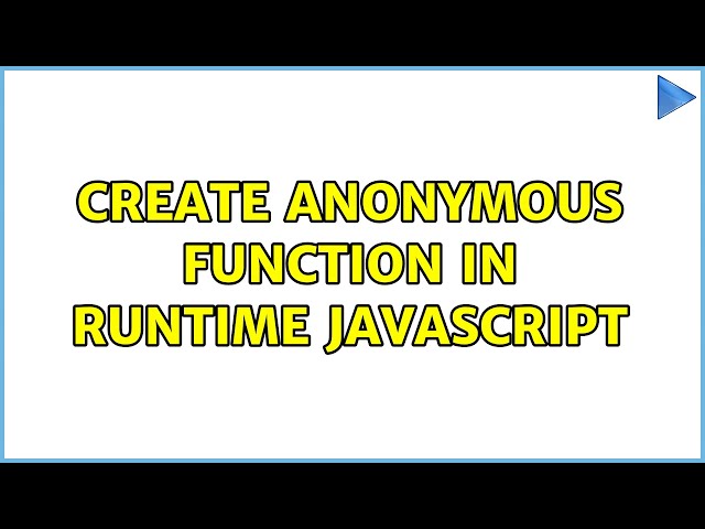 Create anonymous function in runtime JavaScript (3 Solutions!!)
