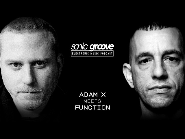 Adam X meets Function - Sonic Groove Podcast SGX024