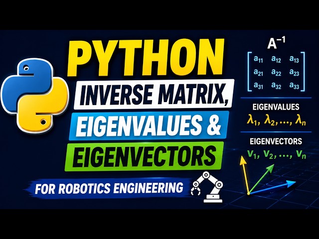 Matrix Inverse, Eigenvalues & Eigenvectors using Python | Robotics