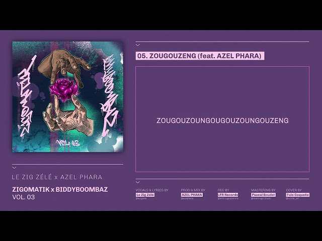 ZIGOMATIK x BIDDYBOOMBAZ / VOL. 03 - ZOUGOUZENG (feat. AZEL PHARA) [Official Lyric Video]
