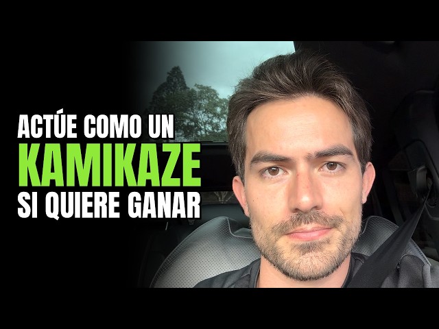 Actue como un Kamikaze si quiere ganar