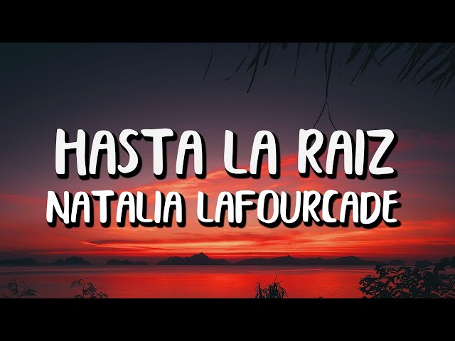 Natalia Lafourcade - Hasta la Raíz (Letra/Lyrics)
