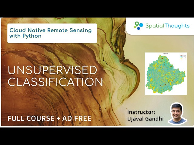 Unsupervised Classification - Cloud Native Remote Sensing with Python