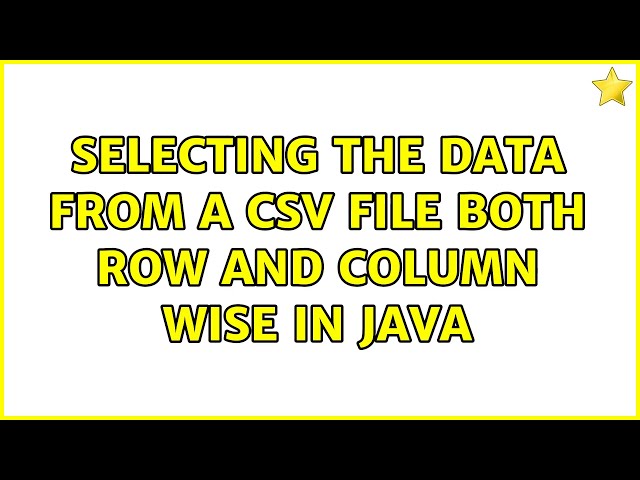 Selecting the data from a csv file both row and column wise in java