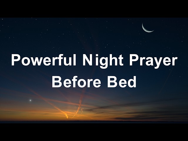 Powerful Night Prayer for Peace, Rest & Protection Before Bed