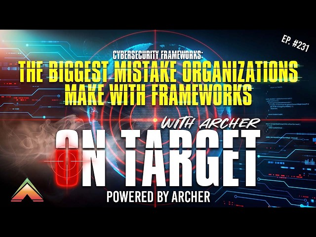 The Biggest Cybersecurity Framework Mistake Organizations Make | On Target