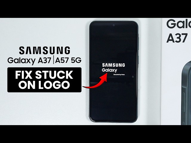 Samsung A37/A57: How to Fix Stuck on Logo - Boot Loop