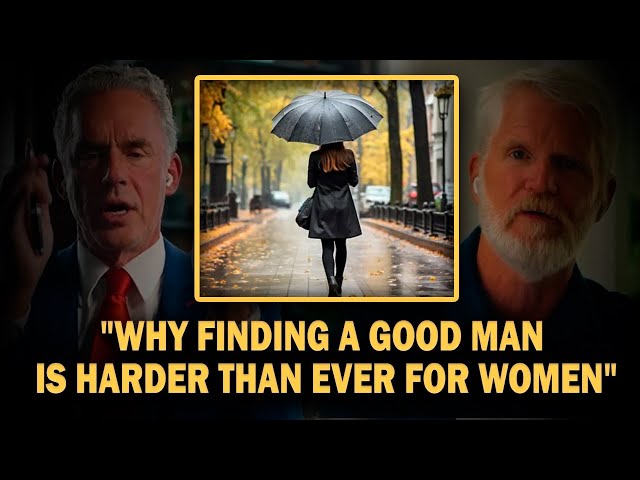 "Why Modern Dating Is Failing Women” - Jordan Peterson