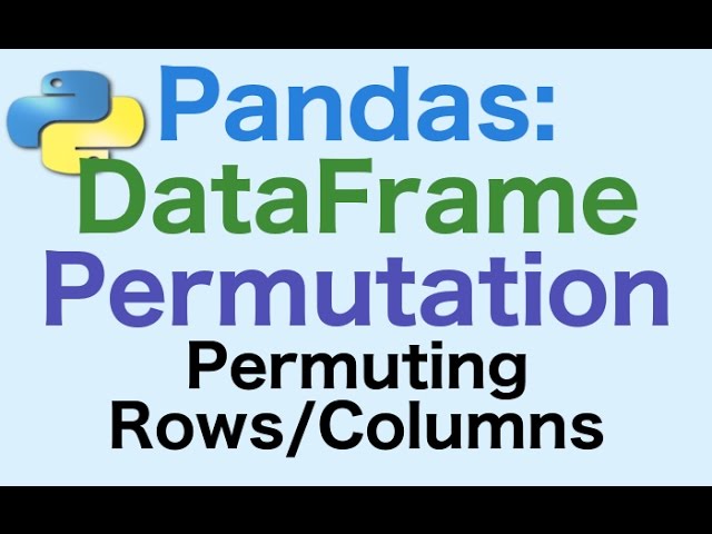 41: Pandas DataFrames: Permutation