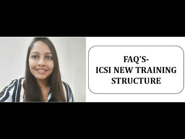 FAQ's - ICSI NEW TRAINING STRUCTURE